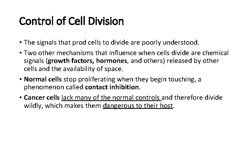 Control of Cell Division • The signals that prod cells to divide are poorly