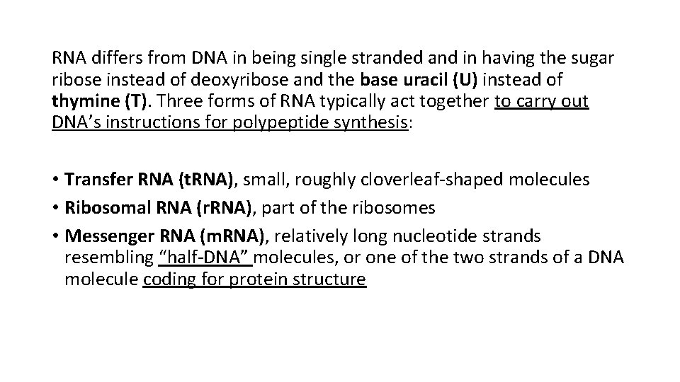 RNA differs from DNA in being single stranded and in having the sugar ribose