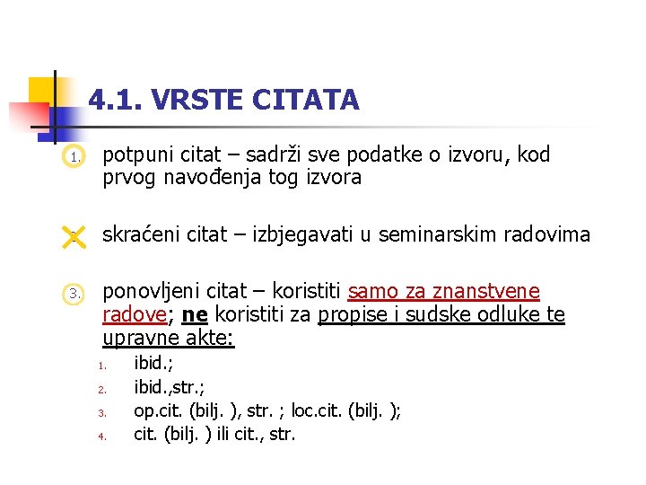 4. 1. VRSTE CITATA 1. 2. 3. potpuni citat – sadrži sve podatke o