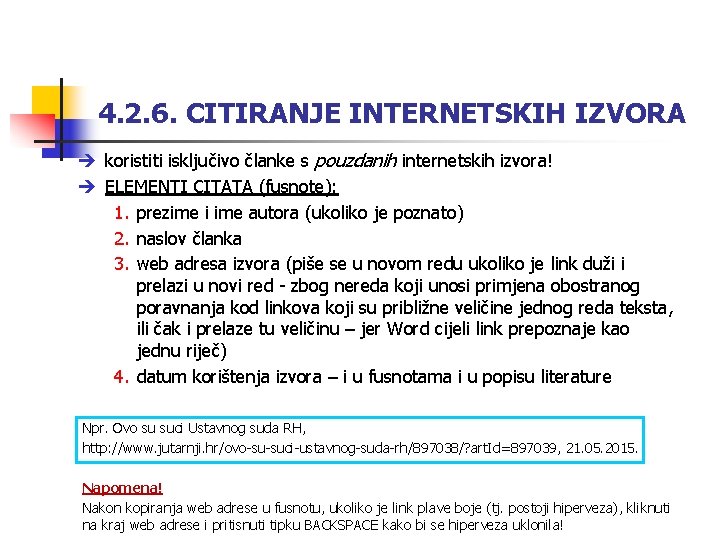 4. 2. 6. CITIRANJE INTERNETSKIH IZVORA è koristiti isključivo članke s pouzdanih internetskih izvora! 4. 2. 6. CITIRANJE INTERNETSKIH IZVORA è koristiti isključivo članke s pouzdanih internetskih izvora!