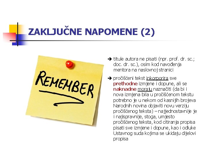 ZAKLJUČNE NAPOMENE (2) è titule autora ne pisati (npr. prof. dr. sc. ; doc.