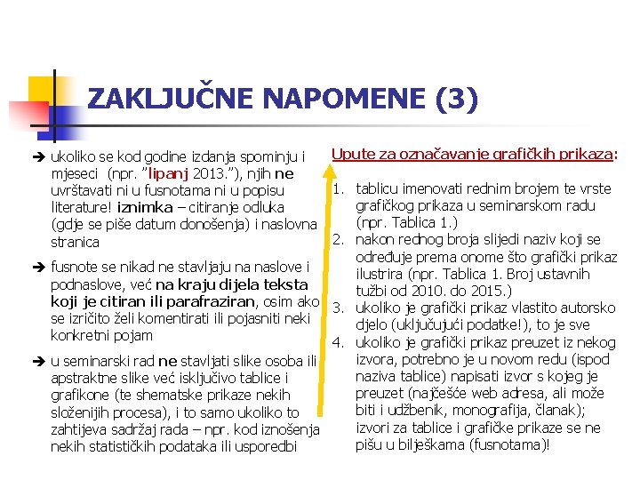 ZAKLJUČNE NAPOMENE (3) è ukoliko se kod godine izdanja spominju i mjeseci (npr. ”lipanj