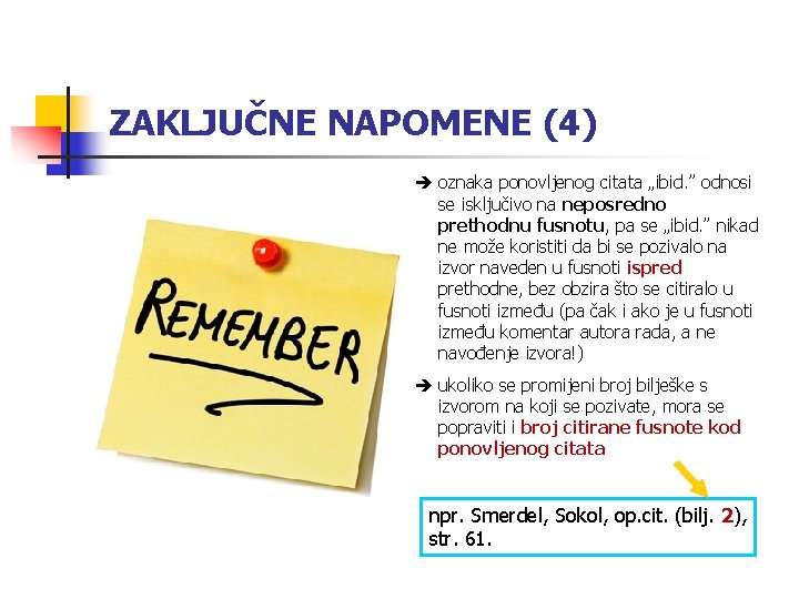 ZAKLJUČNE NAPOMENE (4) è oznaka ponovljenog citata „ibid. ” odnosi se isključivo na neposredno