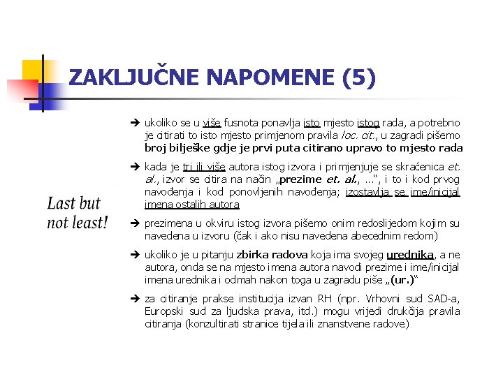 ZAKLJUČNE NAPOMENE (5) è ukoliko se u više fusnota ponavlja isto mjesto istog rada,