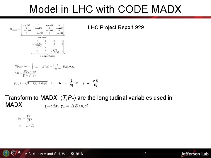 Model in LHC with CODE MADX LHC Project Report 929 Transform to MADX: (T,