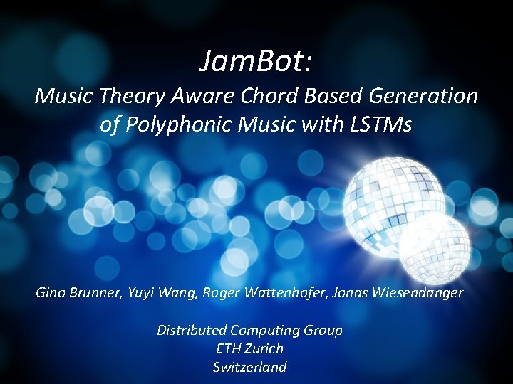 Jam. Bot: Music Theory Aware Chord Based Generation of Polyphonic Music with LSTMs Gino