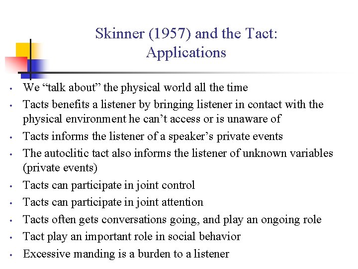 Skinner (1957) and the Tact: Applications • • • We “talk about” the physical Skinner (1957) and the Tact: Applications • • • We “talk about” the physical
