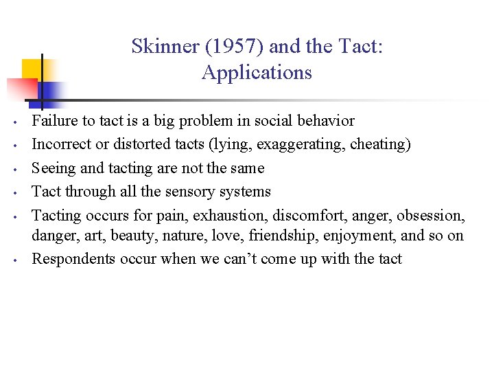 Skinner (1957) and the Tact: Applications • • • Failure to tact is a Skinner (1957) and the Tact: Applications • • • Failure to tact is a