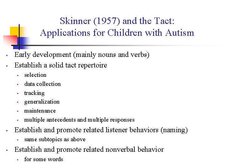 Skinner (1957) and the Tact: Applications for Children with Autism • • Early development Skinner (1957) and the Tact: Applications for Children with Autism • • Early development
