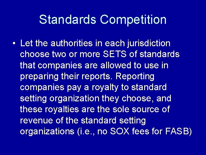 Standards Competition • Let the authorities in each jurisdiction choose two or more SETS