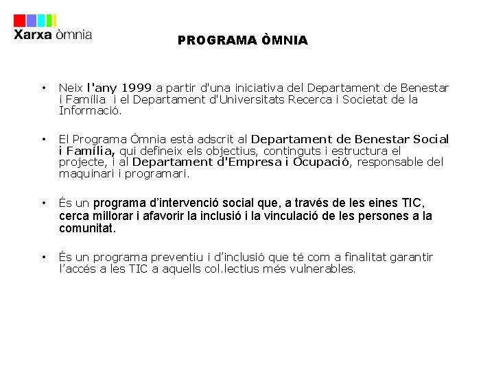 PROGRAMA ÒMNIA • Neix l'any 1999 a partir d'una iniciativa del Departament de Benestar