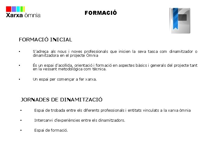 FORMACIÓ INICIAL • S’adreça als nous i noves professionals que inicien la seva tasca