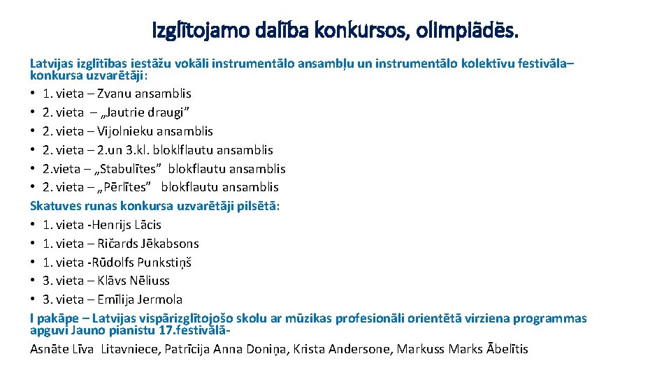 Izglītojamo dalība konkursos, olimpiādēs. Latvijas izglītības iestāžu vokāli instrumentālo ansambļu un instrumentālo kolektīvu festivāla–