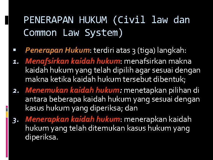 PENERAPAN HUKUM (Civil law dan Common Law System) Penerapan Hukum: terdiri atas 3 (tiga)