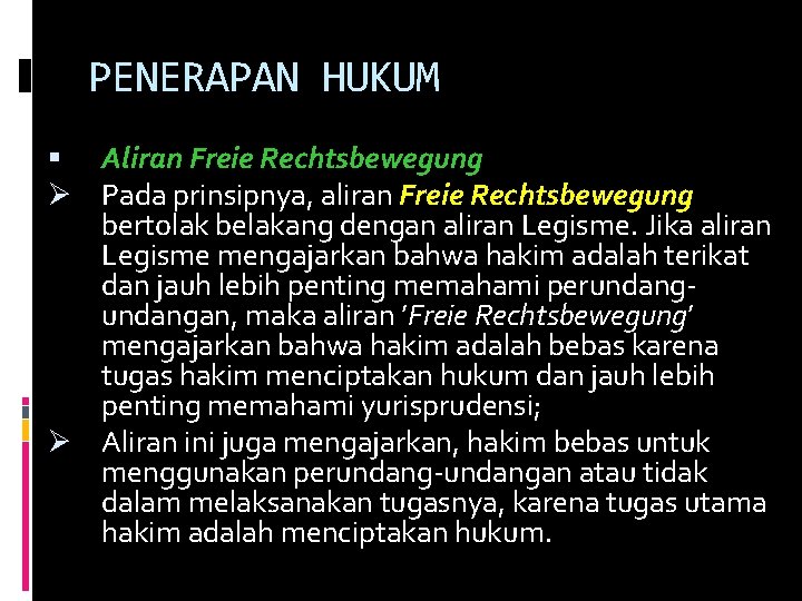 PENERAPAN HUKUM Aliran Freie Rechtsbewegung Ø Pada prinsipnya, aliran Freie Rechtsbewegung bertolak belakang dengan