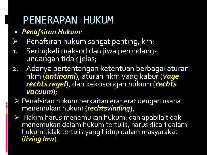 PENERAPAN HUKUM Penafsiran Hukum: Ø Penafsiran hukum sangat penting, krn: 1. Seringkali maksud dan