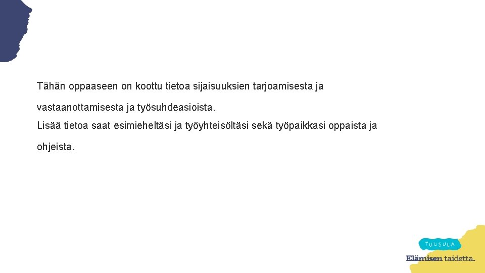 Tähän oppaaseen on koottu tietoa sijaisuuksien tarjoamisesta ja vastaanottamisesta ja työsuhdeasioista. Lisää tietoa saat