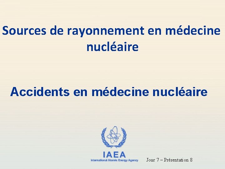 Sources de rayonnement en médecine nucléaire Accidents en médecine nucléaire IAEA International Atomic Energy