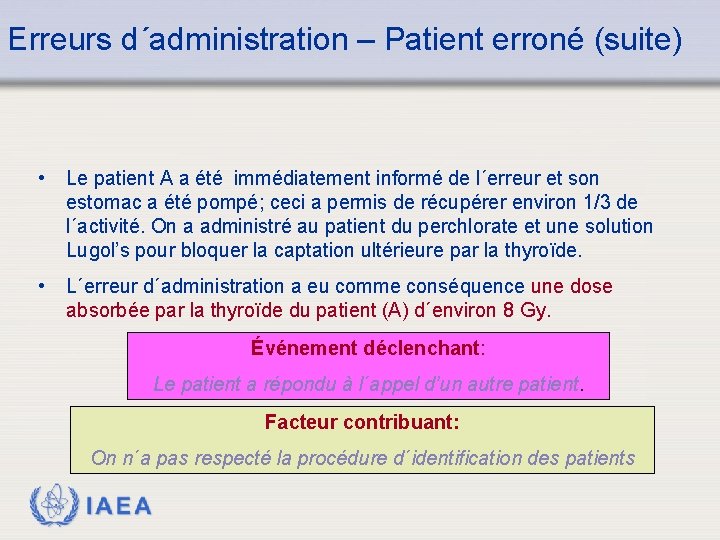 Erreurs d´administration – Patient erroné (suite) • Le patient A a été immédiatement informé