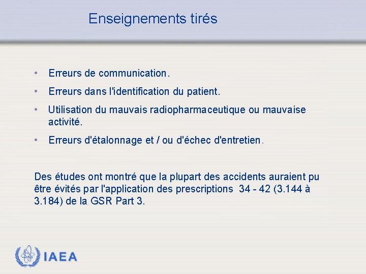 Enseignements tirés • Erreurs de communication. • Erreurs dans l'identification du patient. • Utilisation