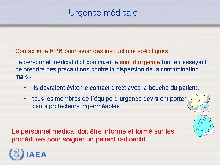 Urgence médicale Contacter le RPR pour avoir des instructions spécifiques. Le personnel médical doit