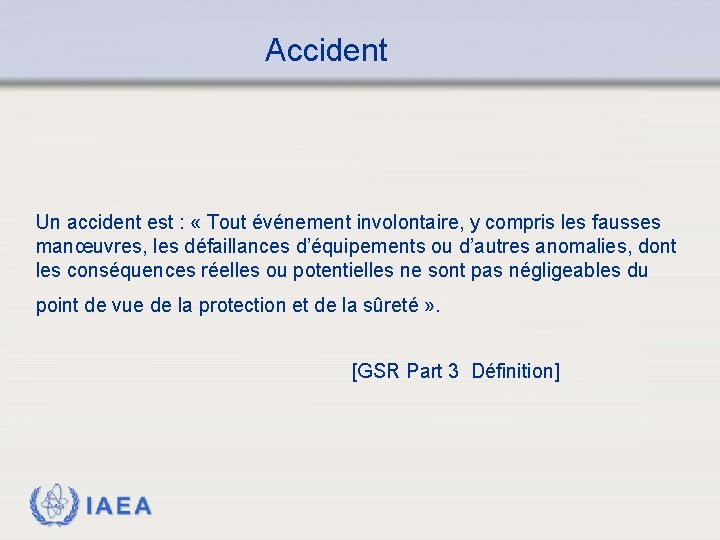 Accident Un accident est : « Tout événement involontaire, y compris les fausses manœuvres,