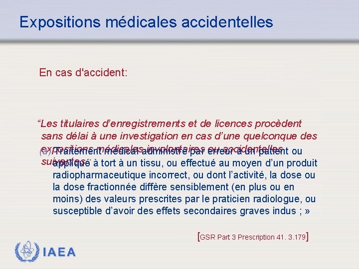 Expositions médicales accidentelles En cas d'accident: “Les titulaires d’enregistrements et de licences procèdent sans