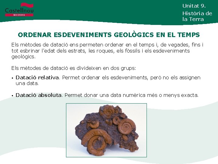 Unitat 9. Història de la Terra ORDENAR ESDEVENIMENTS GEOLÒGICS EN EL TEMPS Unidad 3.