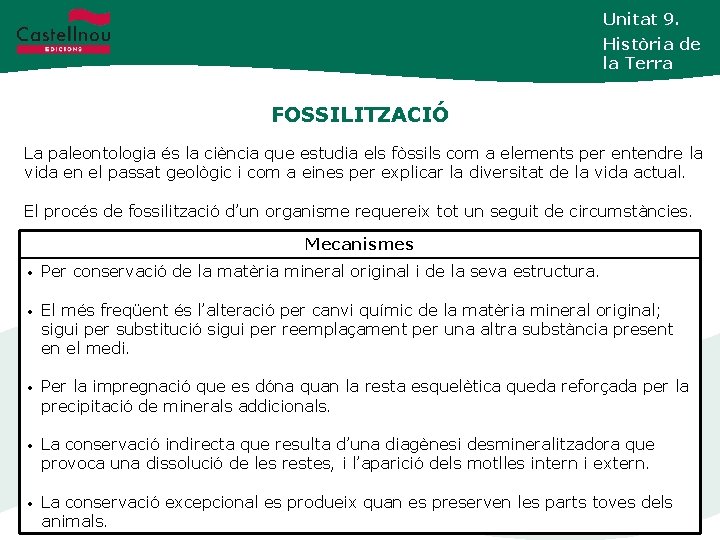 Unitat 9. Història de la Terra FOSSILITZACIÓ Unidad 3. La La paleontologia és la