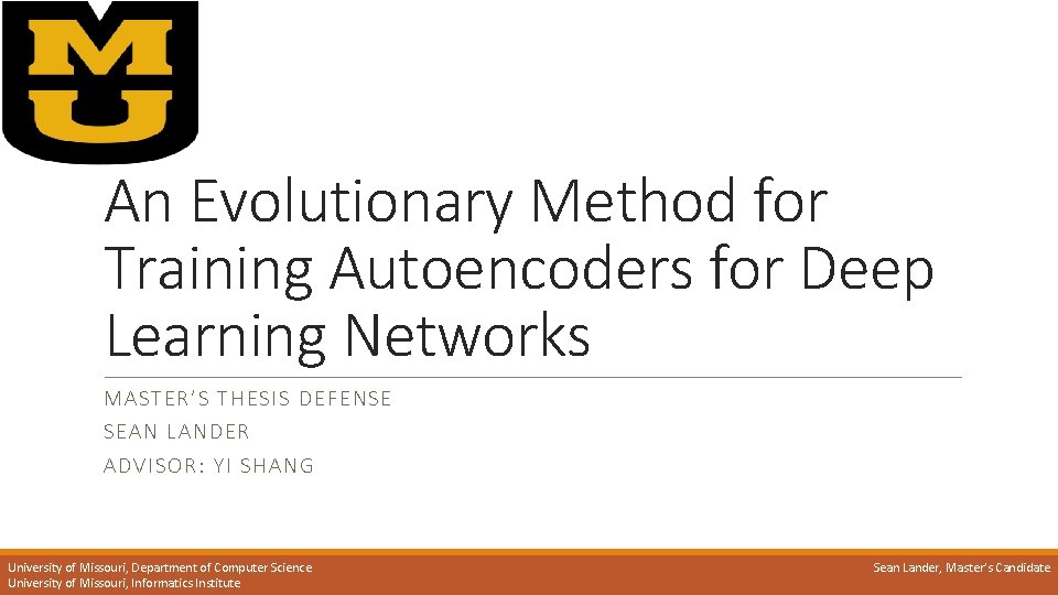 An Evolutionary Method for Training Autoencoders for Deep Learning Networks MASTER ’S THESIS DEFENSE