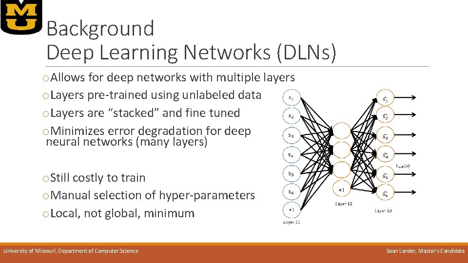 Background Deep Learning Networks (DLNs) o. Allows for deep networks with multiple layers o.