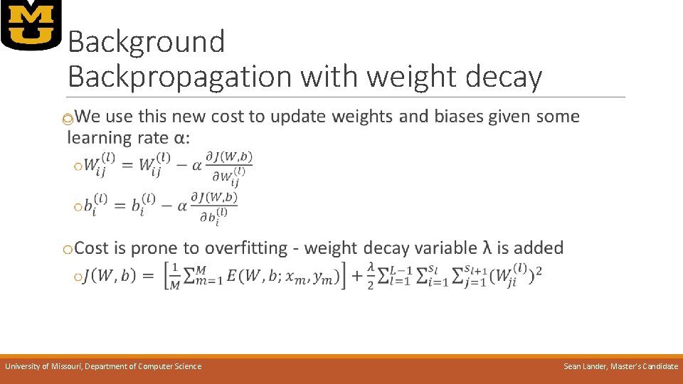 Background Backpropagation with weight decay o University of Missouri, Department of Computer Science Sean