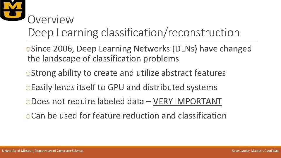 Overview Deep Learning classification/reconstruction o. Since 2006, Deep Learning Networks (DLNs) have changed the