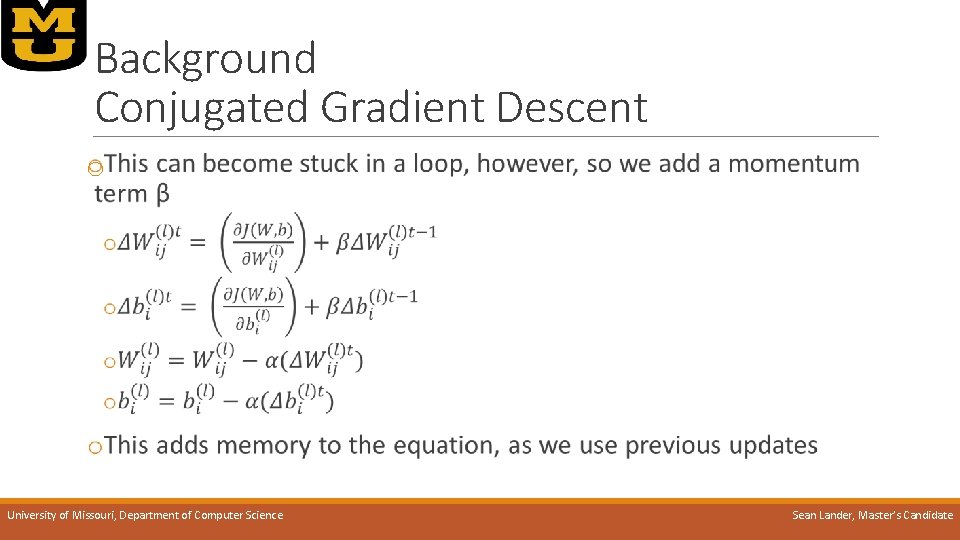 Background Conjugated Gradient Descent o University of Missouri, Department of Computer Science Sean Lander,