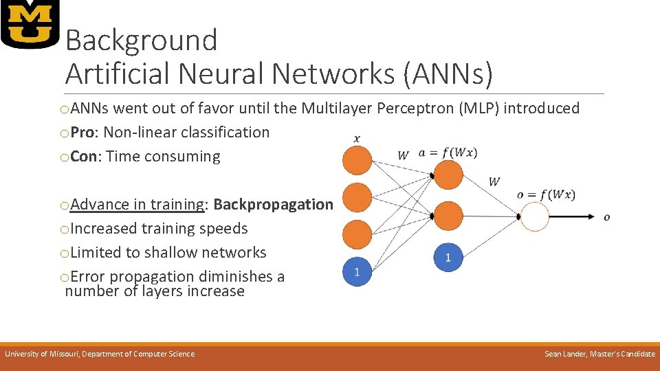 Background Artificial Neural Networks (ANNs) o. ANNs went out of favor until the Multilayer
