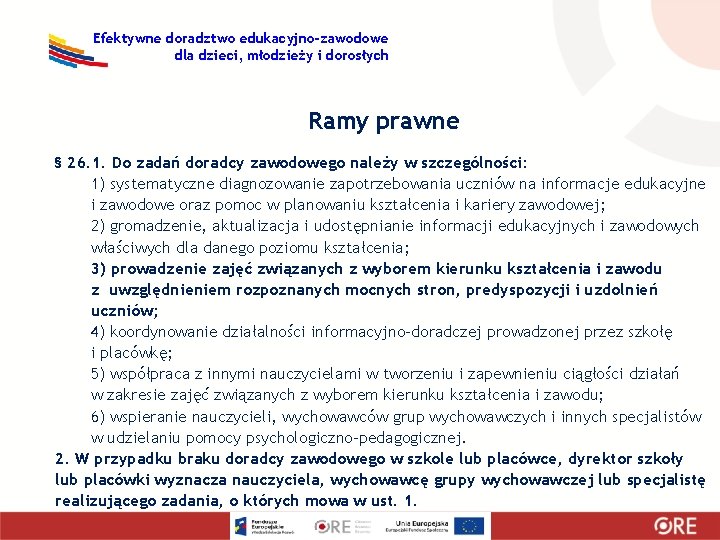 Efektywne doradztwo edukacyjno-zawodowe dla dzieci, młodzieży i dorosłych Ramy prawne § 26. 1. Do