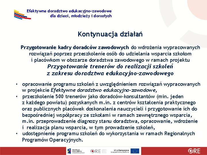 Efektywne doradztwo edukacyjno-zawodowe dla dzieci, młodzieży i dorosłych Kontynuacja działań Przygotowanie kadry doradców zawodowych