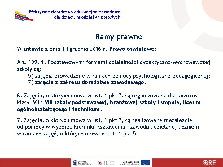 Efektywne doradztwo edukacyjno-zawodowe dla dzieci, młodzieży i dorosłych Ramy prawne W ustawie z dnia