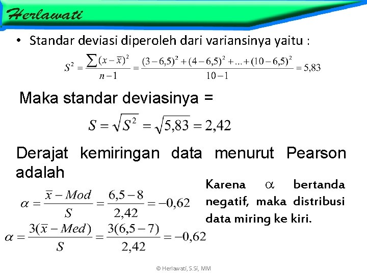  • Standar deviasi diperoleh dari variansinya yaitu : Maka standar deviasinya = Derajat