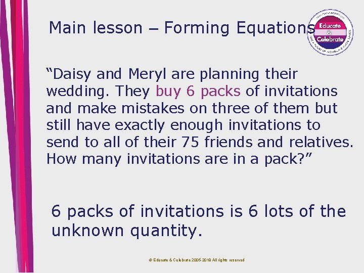 Main lesson – Forming Equations “Daisy and Meryl are planning their wedding. They buy