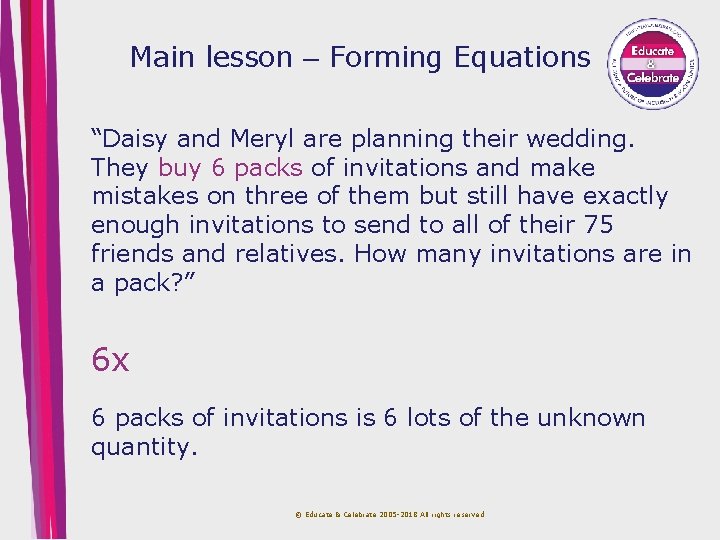 Main lesson – Forming Equations “Daisy and Meryl are planning their wedding. They buy