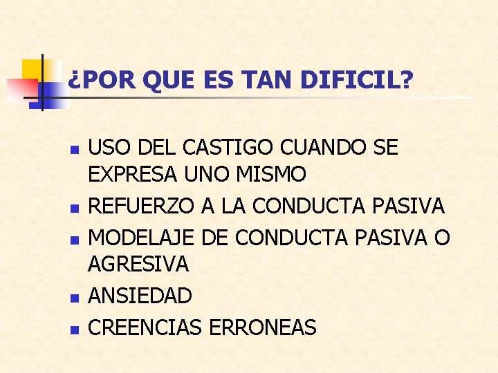 ¿POR QUE ES TAN DIFICIL? n n n USO DEL CASTIGO CUANDO SE EXPRESA