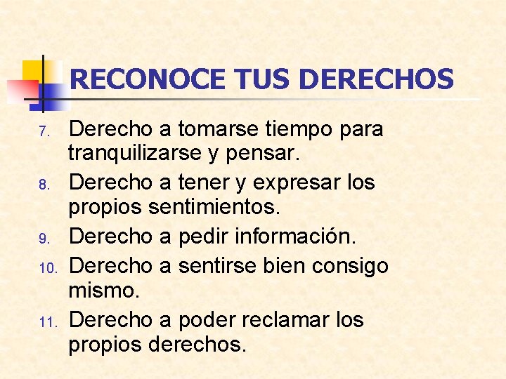 RECONOCE TUS DERECHOS 7. 8. 9. 10. 11. Derecho a tomarse tiempo para tranquilizarse