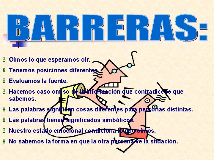 6 Oímos lo que esperamos oír. 6 Tenemos posiciones diferentes. 6 Evaluamos la fuente.