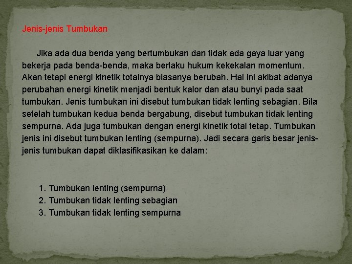 Jenis-jenis Tumbukan Jika ada dua benda yang bertumbukan dan tidak ada gaya luar yang