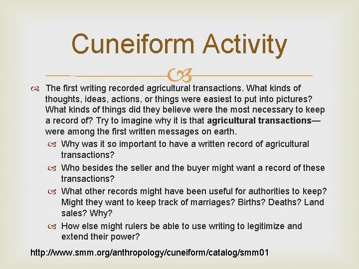 Cuneiform Activity The first writing recorded agricultural transactions. What kinds of thoughts, ideas, actions,