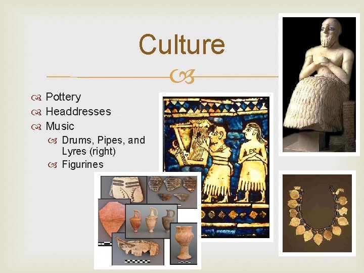 Culture Pottery Headdresses Music Drums, Pipes, and Lyres (right) Figurines 