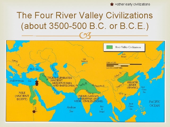 =other early civilizations The Four River Valley Civilizations (about 3500 -500 B. C. or