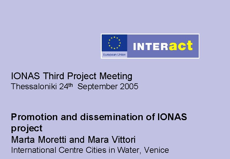 IONAS Third Project Meeting Thessaloniki 24 th September 2005 Promotion and dissemination of IONAS