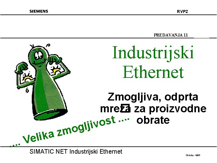 RVP 2 PREDAVANJA 11 Industrijski Ethernet Zmogljiva, odprta mre� ža za proizvodne. . t